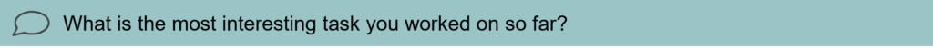 Interview question 3: What is the most interesting task you worked on so far?