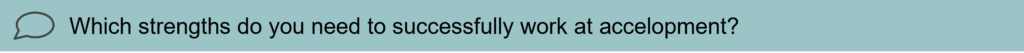 Interview question 8: Which strengths do you need to successfully work at accelopment?